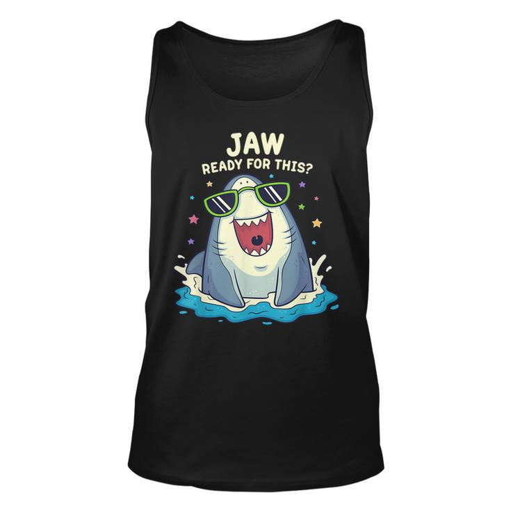 Funny Shark  Jaw Ready For This  Funny Shark Pun  Unisex Tank Top