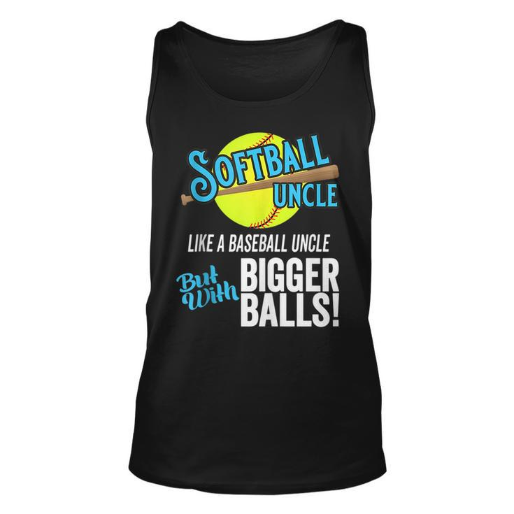 Funny Softball Uncle Like A Baseball Uncle Bigger Balls  Unisex Tank Top
