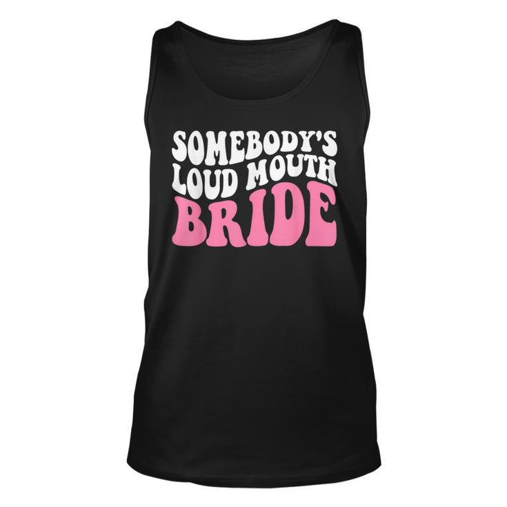 Funny Somebodys Loud Mouth Bride Bachelorette Party  Unisex Tank Top