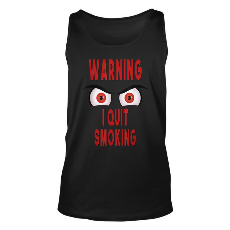 Funny Warning I Quit Smoking Scary Angry Monster Eyes  Unisex Tank Top