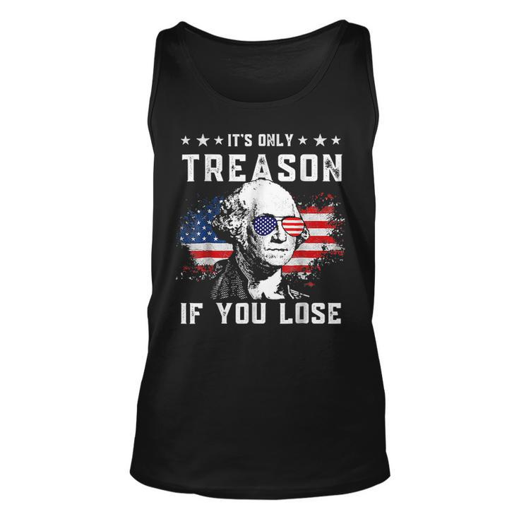 George Washington Its Only Treason If You Lose 4Th Of July  Unisex Tank Top