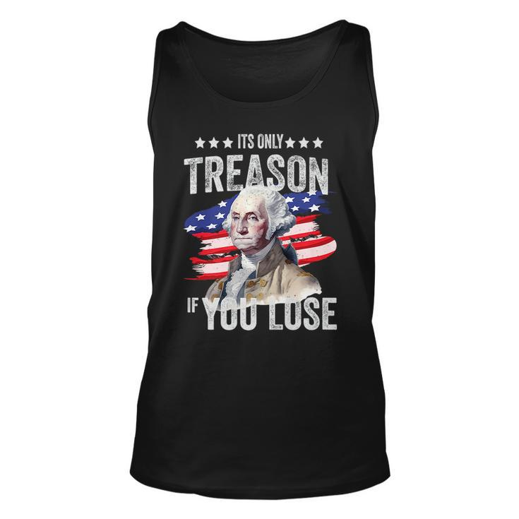 George Washington Its Only Treason If You Lose 4Th Of July   Unisex Tank Top