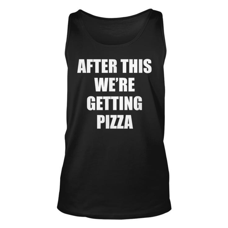 After This We Are Getting Pizza Quote Pizza Tank Top