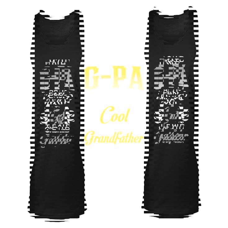 Gpa Grandpa Gift Im Called Gpa Because Im Too Cool To Be Called Grandfather Unisex Tank Top