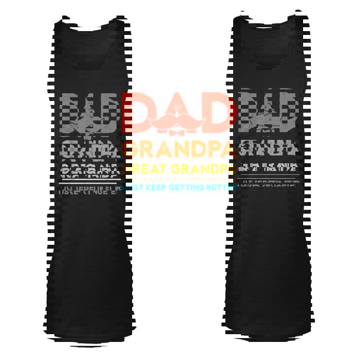 Grandkids Dad Grandpa Great Grandpa Just Keep Getting Better Tank Top