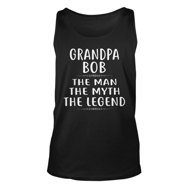 Grandpa Bob The Man The Myth The Legend Design  Unisex Tank Top