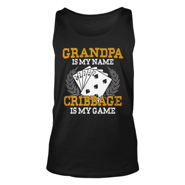 Grandpa Is My Name Cribbage Is My Game - Crib Funny Gift   Unisex Tank Top