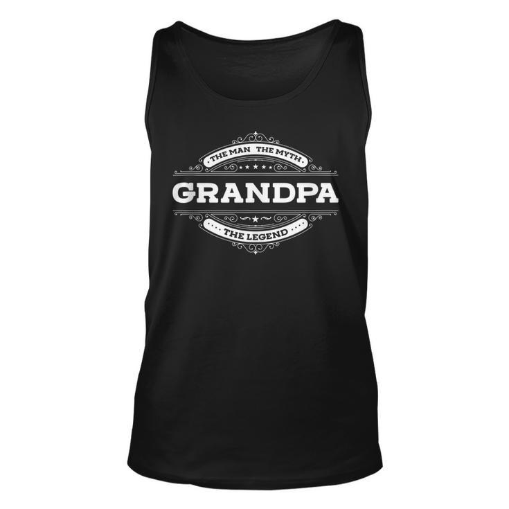 Grandpa The Man The Myth The Legend Father Dad Uncle Gift  Unisex Tank Top
