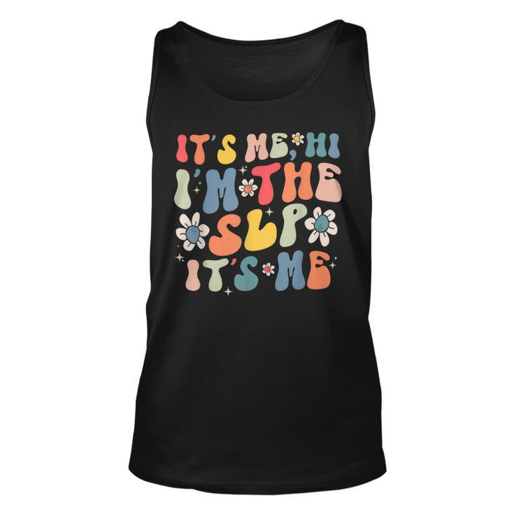Groovy Its Me Hi Im The Slp Its Me Funny Speech Therapy  Unisex Tank Top