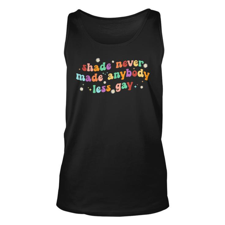 Groovy Shade Never Made Anybody Less Gay Lgbtq Pride  Unisex Tank Top