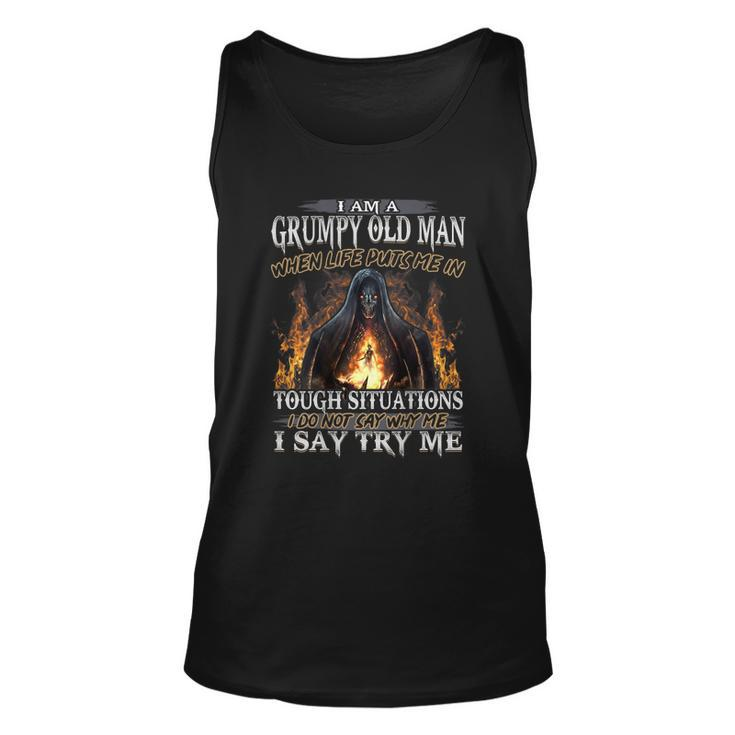 I Am A Grumpy Old Man When Life Puts Me In Tough Situations Tank Top