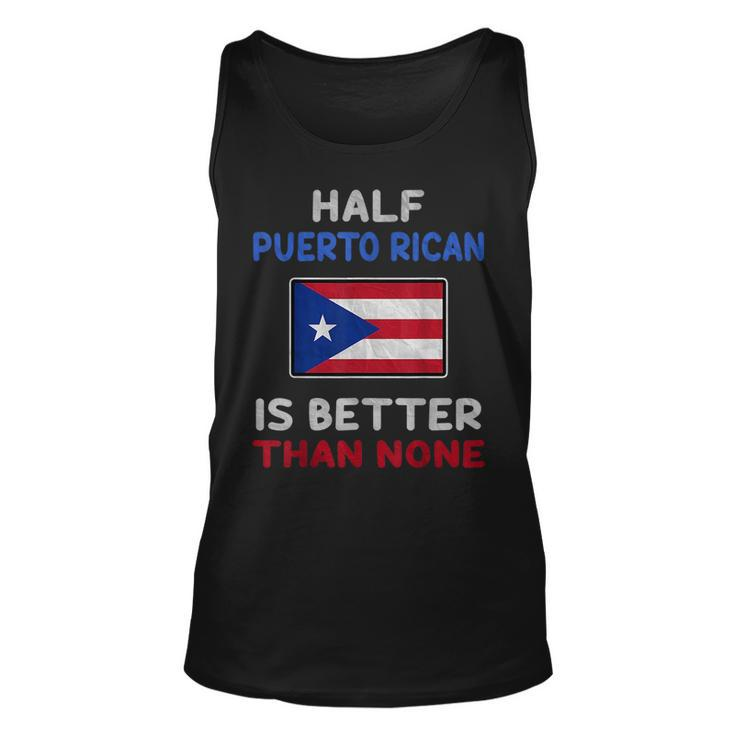 Half Puerto Rican Is Better Than None Puerto Rico Flag  Unisex Tank Top
