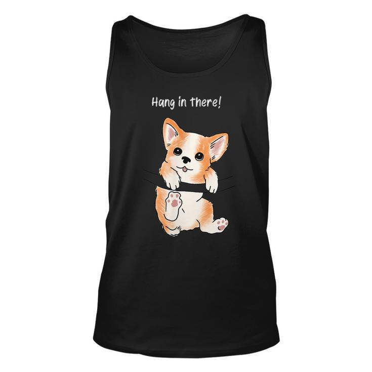 Hang In There Corgi Humor Cute Dog Puppy Meme Lovers Of Dogs Tank Top
