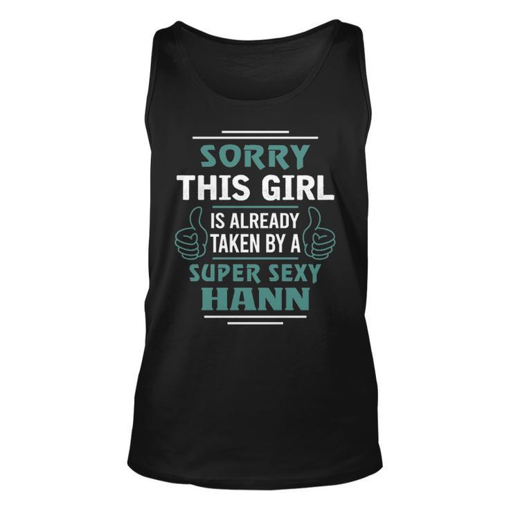 Hann Name Gift This Girl Is Already Taken By A Super Sexy Hann Unisex Tank Top