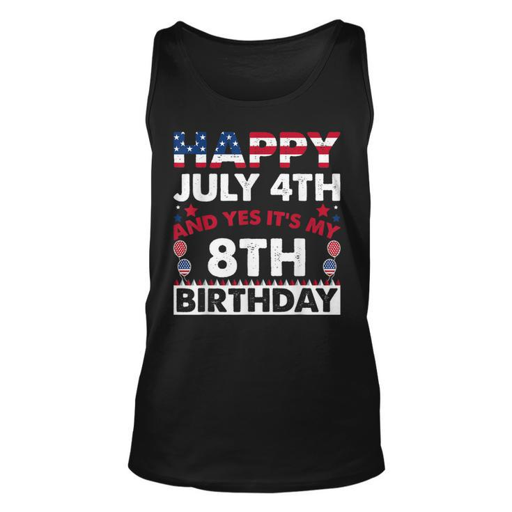 Happy July 4Th And Yes Its My 8Th Birthday Independence Day Unisex Tank Top