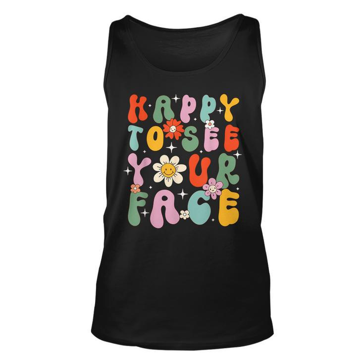 Happy To See Your Face Cute First Day Of School Friend Squad Tank Top