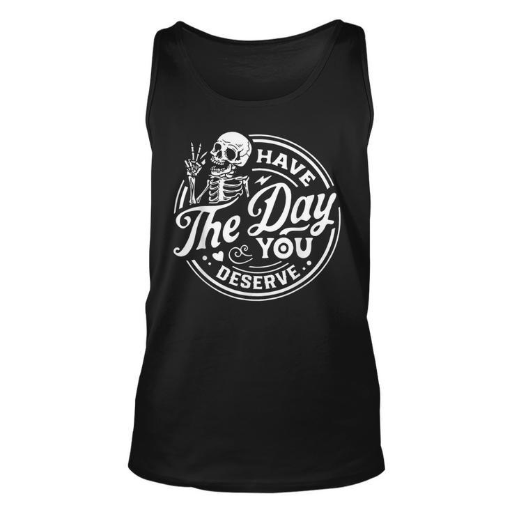 Have The Day You Deserve Peace Sign Skeleton Motivational  Unisex Tank Top