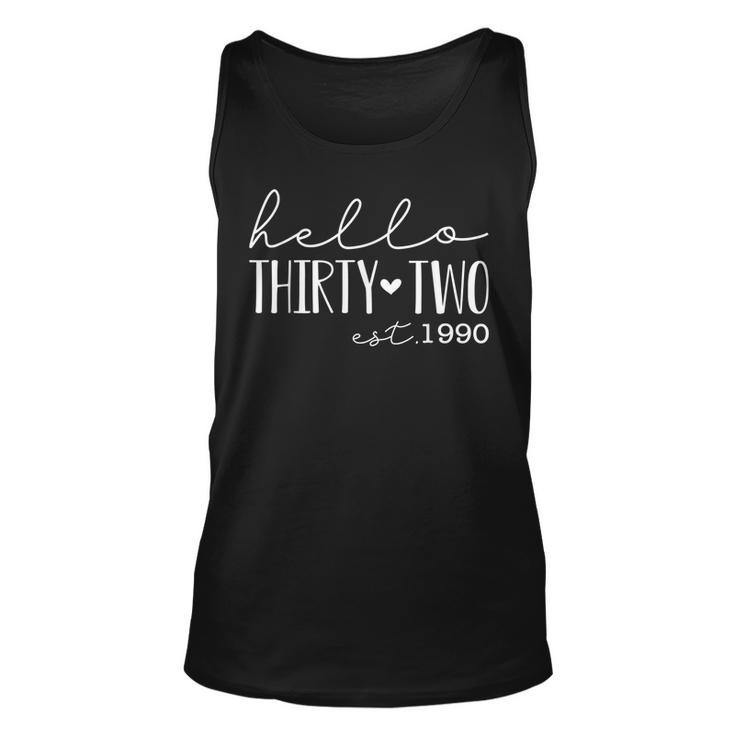 Hello Thirty Two Est 1990 Born In 1990 32Nd Birthday  Unisex Tank Top