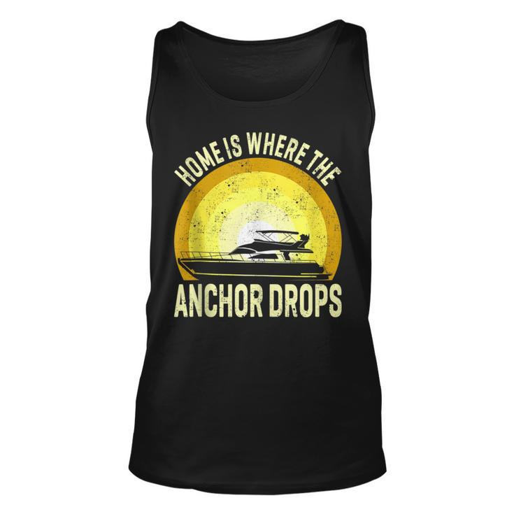 Home Is Where The Anchor Drops Boat Nautical Sailor Boating Tank Top