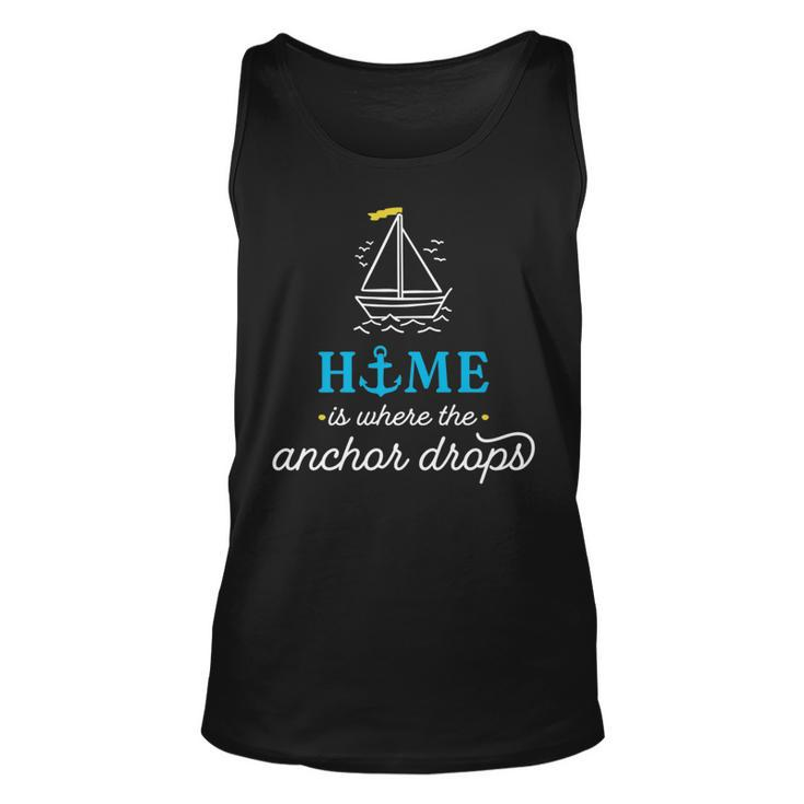 Home Is Where The Anchor Drops Boating & Fishing   Unisex Tank Top