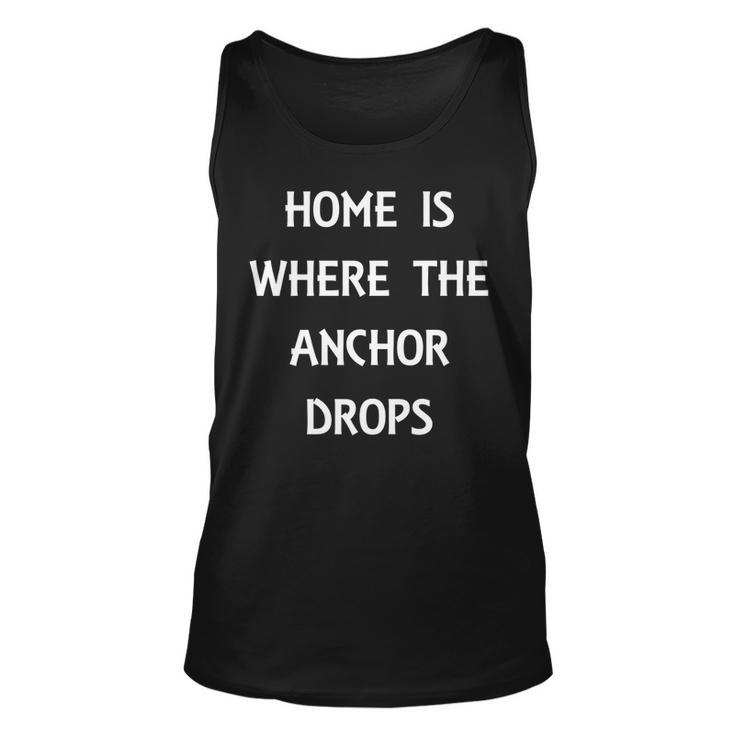 Home Is Where The Anchor Drops Preppy Nautical Boat   Unisex Tank Top