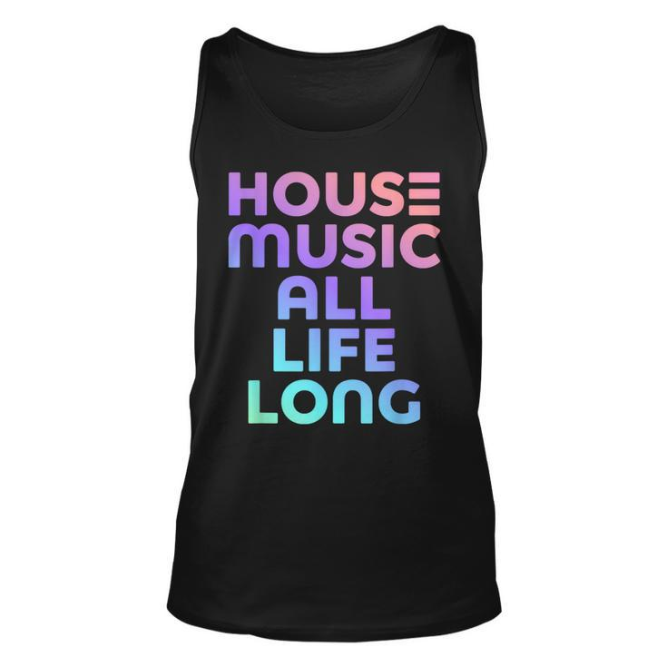 House Music All Life Long - Edm Rave  Unisex Tank Top