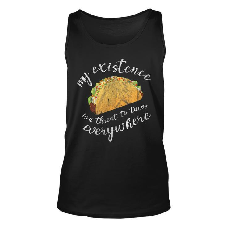 Humor My Existence Is A Threat To Tacos Everywhere Tacos Tank Top