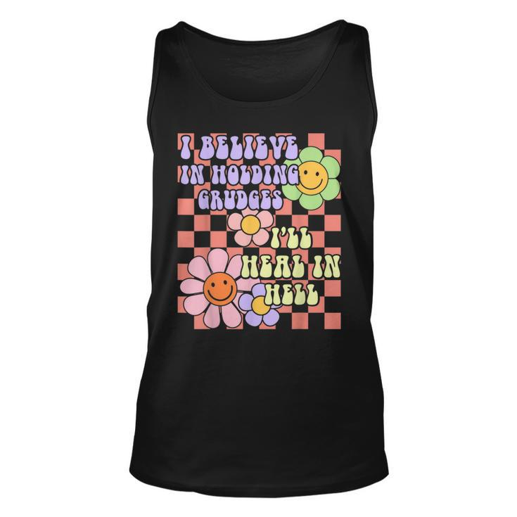 I Believe In Holding Grudges Ill Heal In Hell  Unisex Tank Top