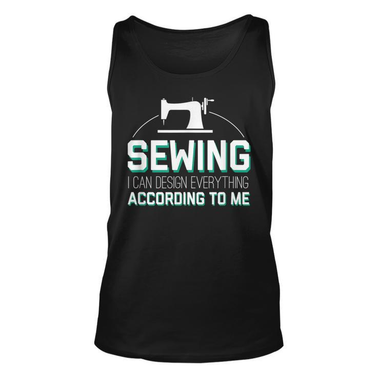 I Can Design Everything According Cool Sewing Quote  Unisex Tank Top