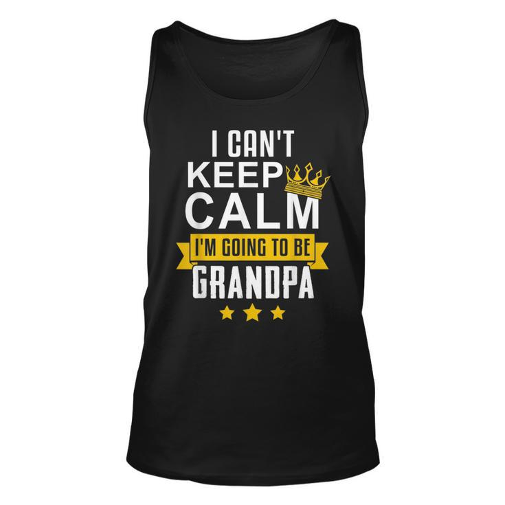 I Cant Keep Calm Im Going To Be Grandpa Funny Gift  Unisex Tank Top