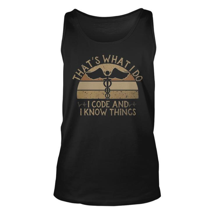 I Code And I Know Thing Medical Coder Funny Medical Coding  - I Code And I Know Thing Medical Coder Funny Medical Coding  Unisex Tank Top