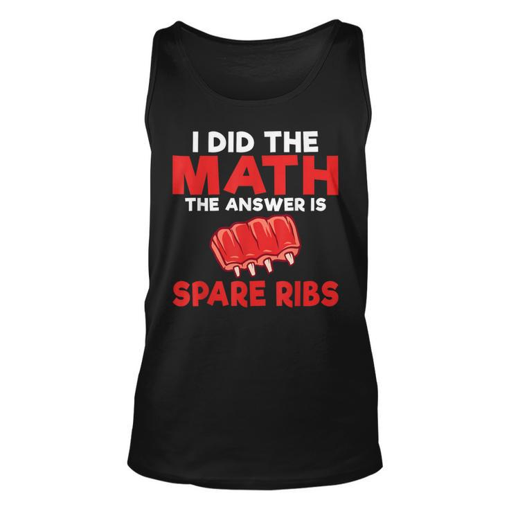 I Did The Math The Answer Is Spare Ribs Bbq  Unisex Tank Top