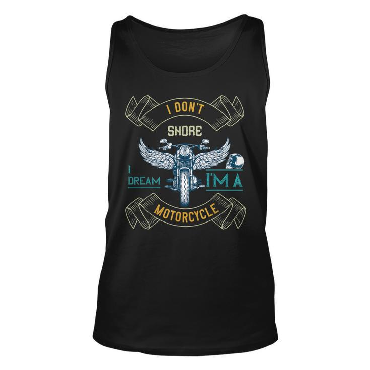 I Dont Snore I Dream Im A Motorcycle Snoring Funny Bikers Unisex Tank Top