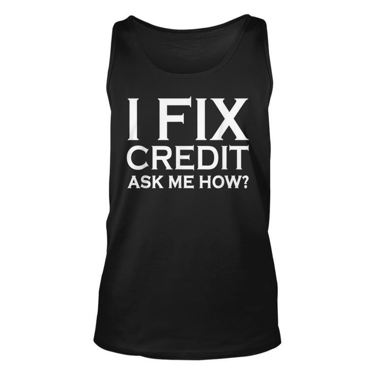 I Fix Credit Ask Me How   Unisex Tank Top