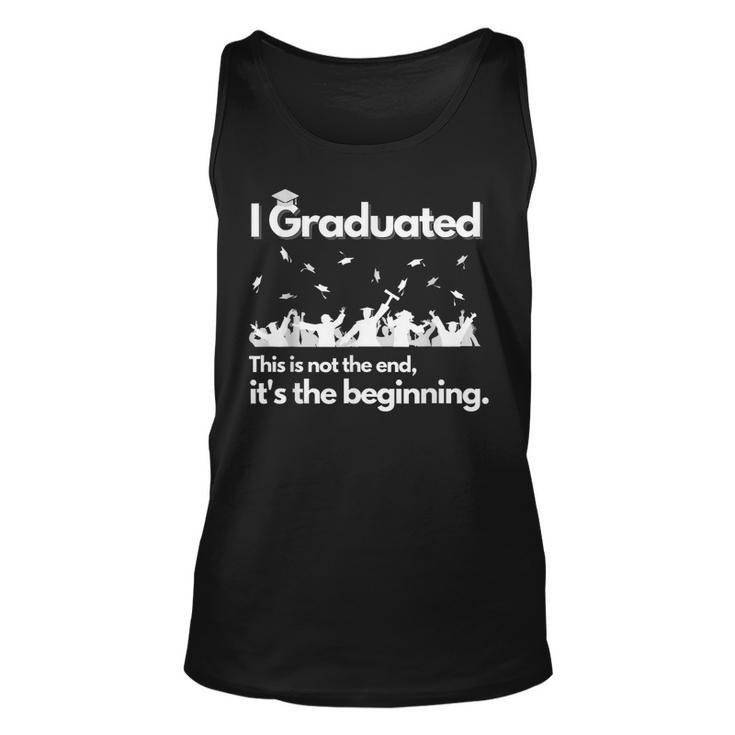I Graduated This Is Not The End School Senior College Gift Unisex Tank Top
