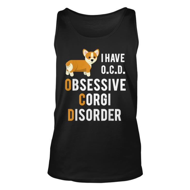 I Have Obsessive Corgi Disorder  Funny Pun Joke Unisex Tank Top