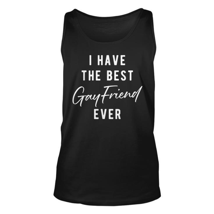 I Have The Best Gay Friend Ever  Unisex Tank Top