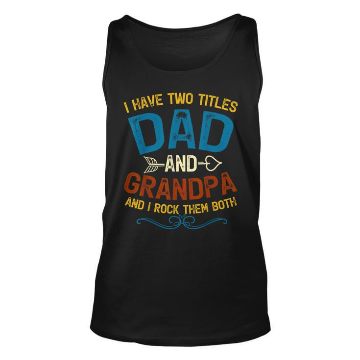 I Have Two Titles Dad And Grandpa Fathers Day Vintage Funny  Unisex Tank Top