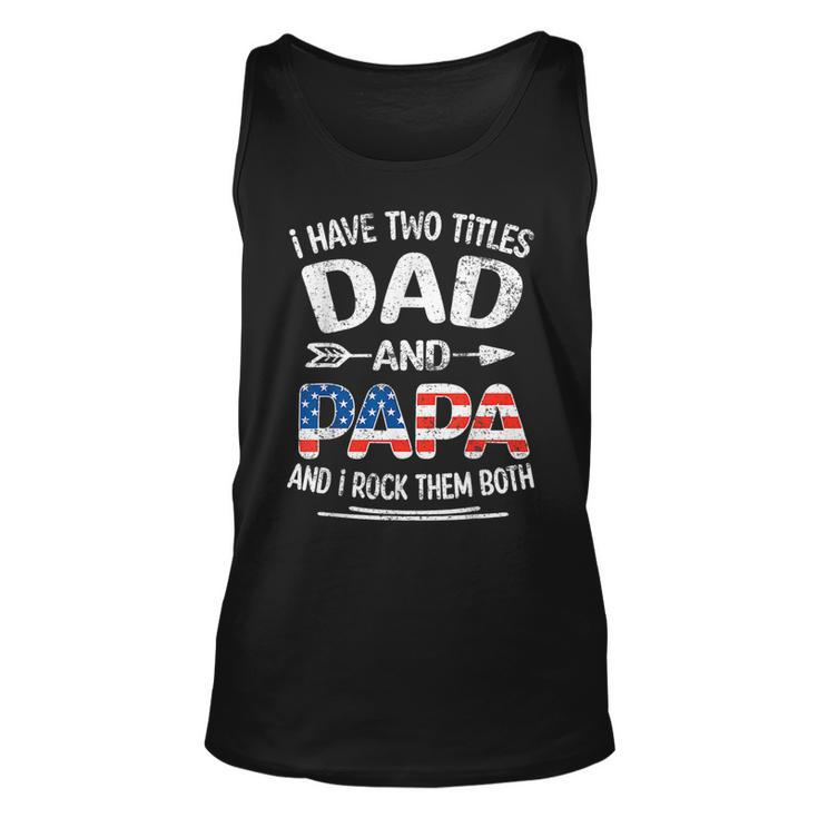 I Have Two Titles Dad And Papa Retro Usa Flag Fathers Day  Unisex Tank Top