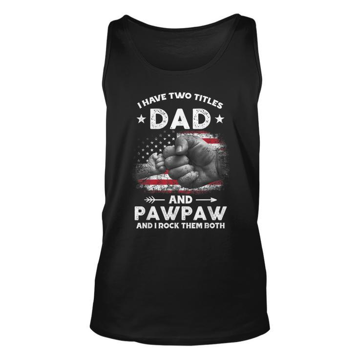 I Have Two Titles Dad And Pawpaw Men Vintage Decor Grandpa  Unisex Tank Top