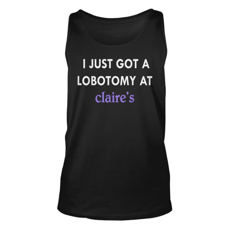 I Just Got A Lobotomy At Funny Quote  Unisex Tank Top