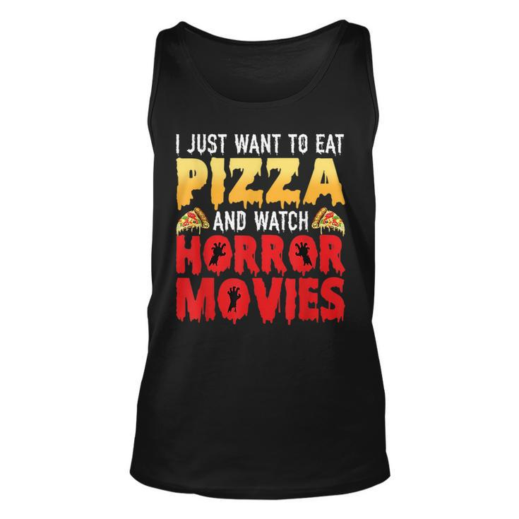 I Just Want To Eat Pizza And Watch Horror Movies  Unisex Tank Top
