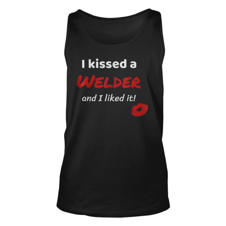I Kissed A Welder And I Liked It Job Work  Unisex Tank Top