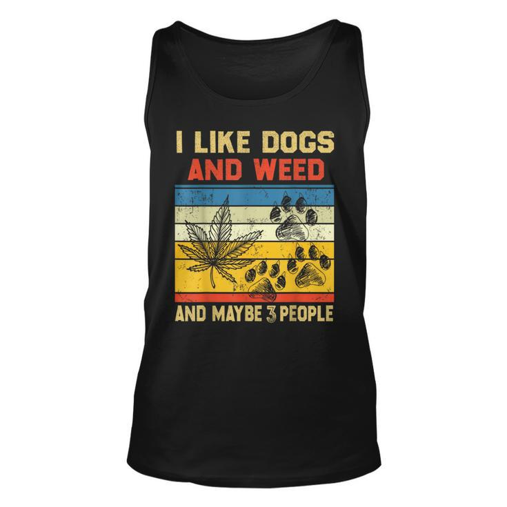I Like Dogs And Weed And Maybe 3 People Weed Funny Gifts Unisex Tank Top
