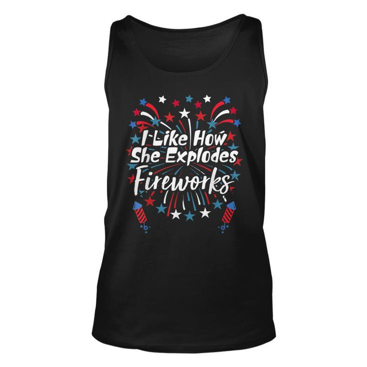 I Like How She Explodes Fireworks Funny Couples 4Th Of July Unisex Tank Top