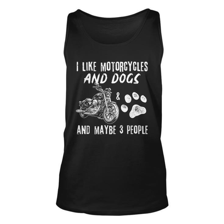 I Like Motorcycles And Dogs And Maybe 3 People Funny Gift Unisex Tank Top