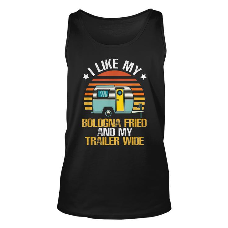 I Like My Bologna Fried And My Trailer Wide Camping Bologna  Unisex Tank Top