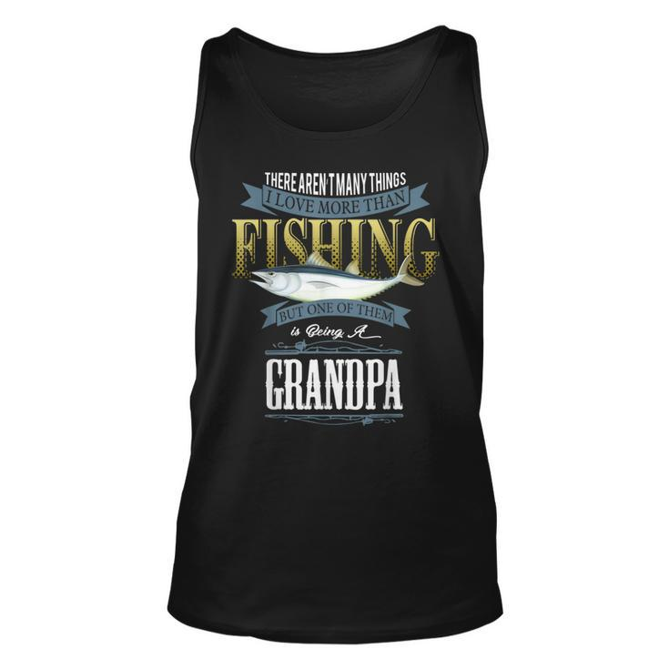 I Love More Than Fishing Being A Grandpa  Fishing  Unisex Tank Top