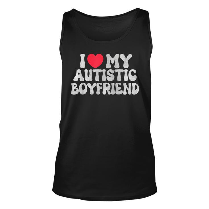 I Love My Autistic Boyfriend I Heart My Autistic Boyfriend Unisex Tank Top