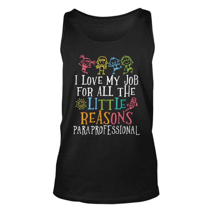 I Love My Job For All The Little Reasons Paraprofessional  Unisex Tank Top